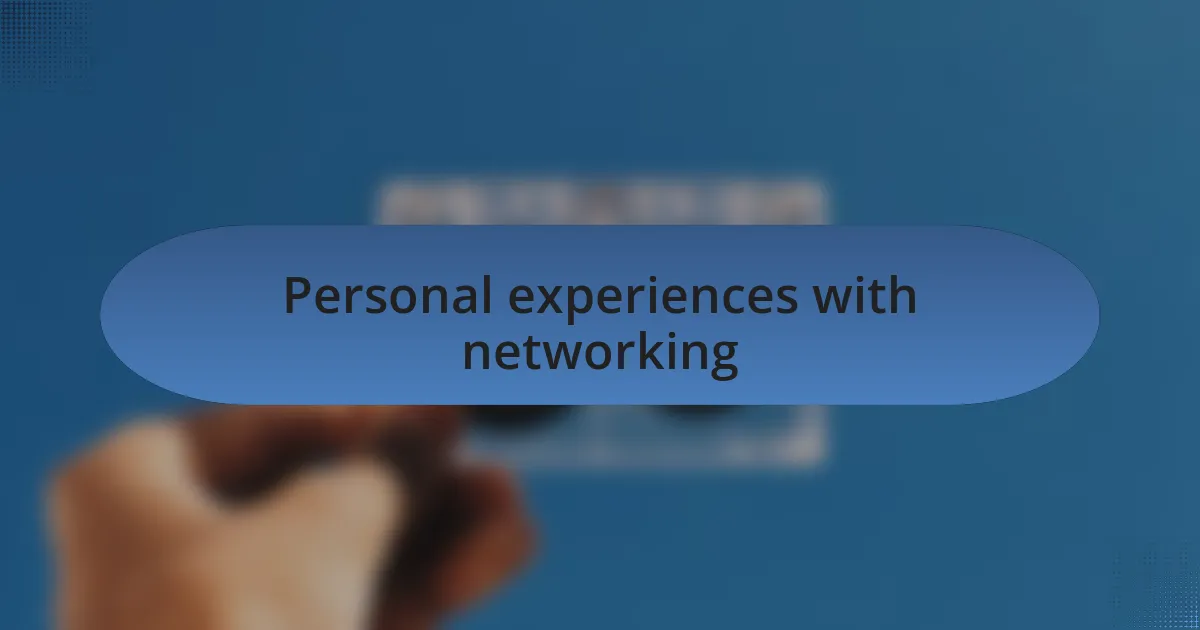 Personal experiences with networking