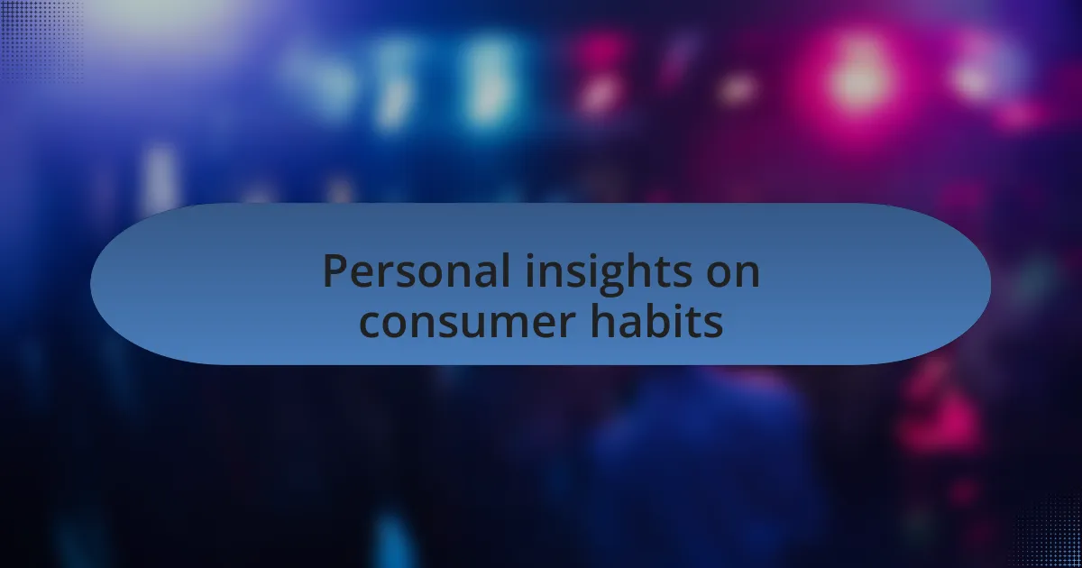 Personal insights on consumer habits