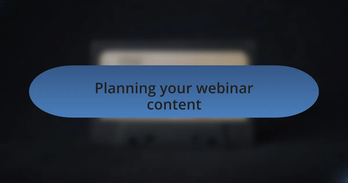 Planning your webinar content