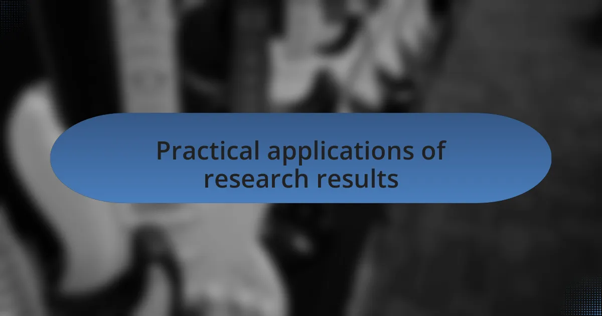 Practical applications of research results