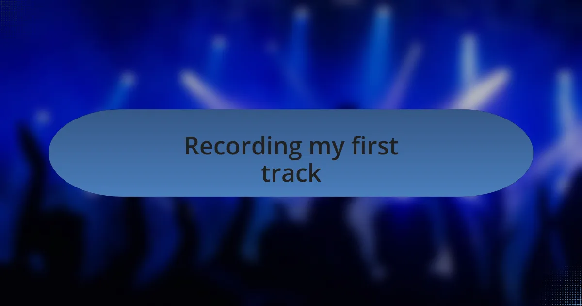 Recording my first track