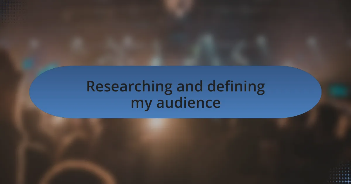 Researching and defining my audience