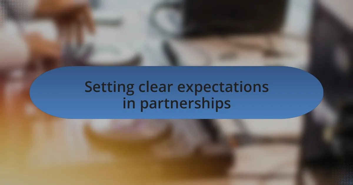 Setting clear expectations in partnerships