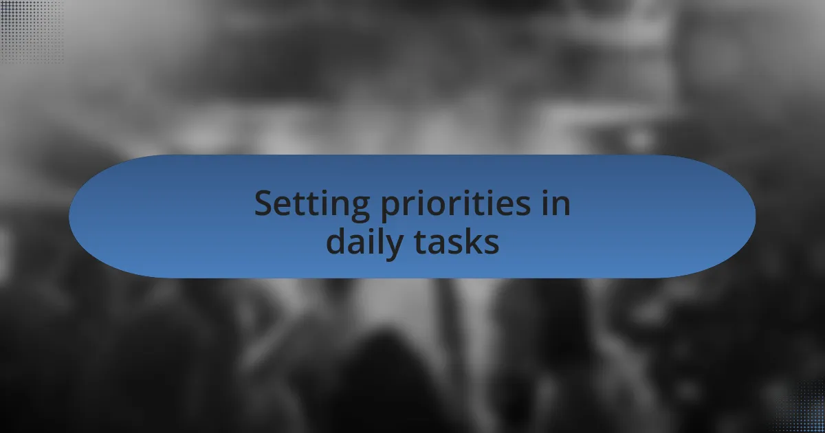 Setting priorities in daily tasks