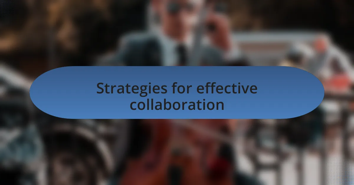 Strategies for effective collaboration