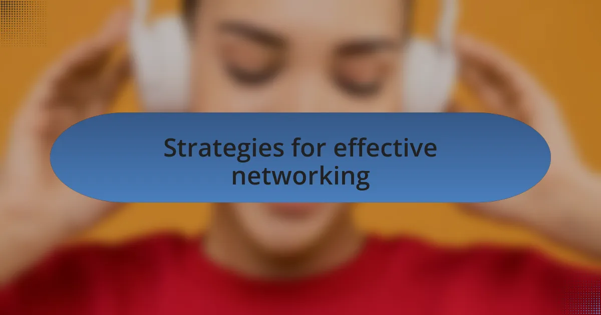 Strategies for effective networking