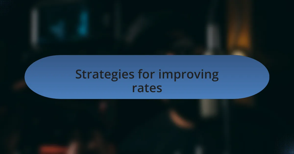 Strategies for improving rates