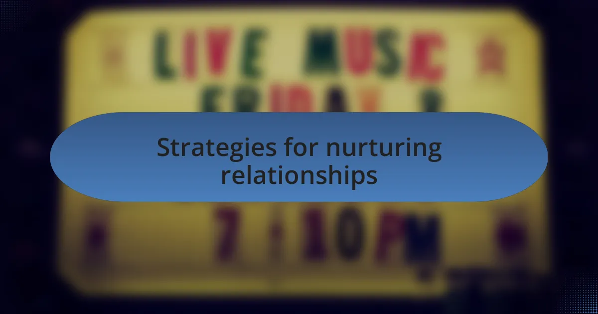 Strategies for nurturing relationships