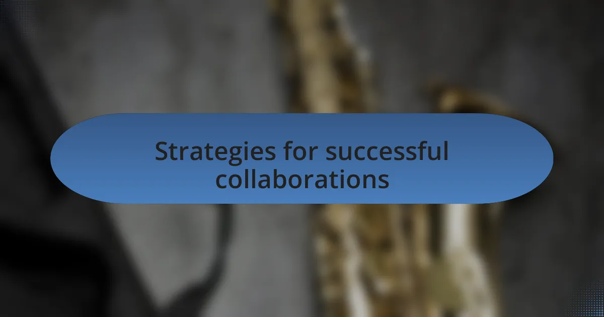Strategies for successful collaborations
