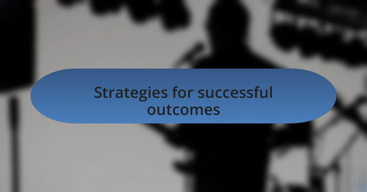 Strategies for successful outcomes