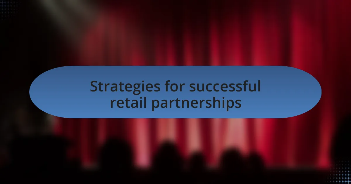 Strategies for successful retail partnerships
