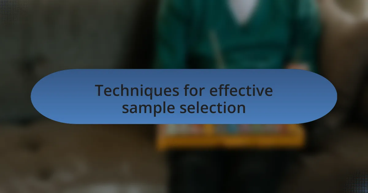 Techniques for effective sample selection