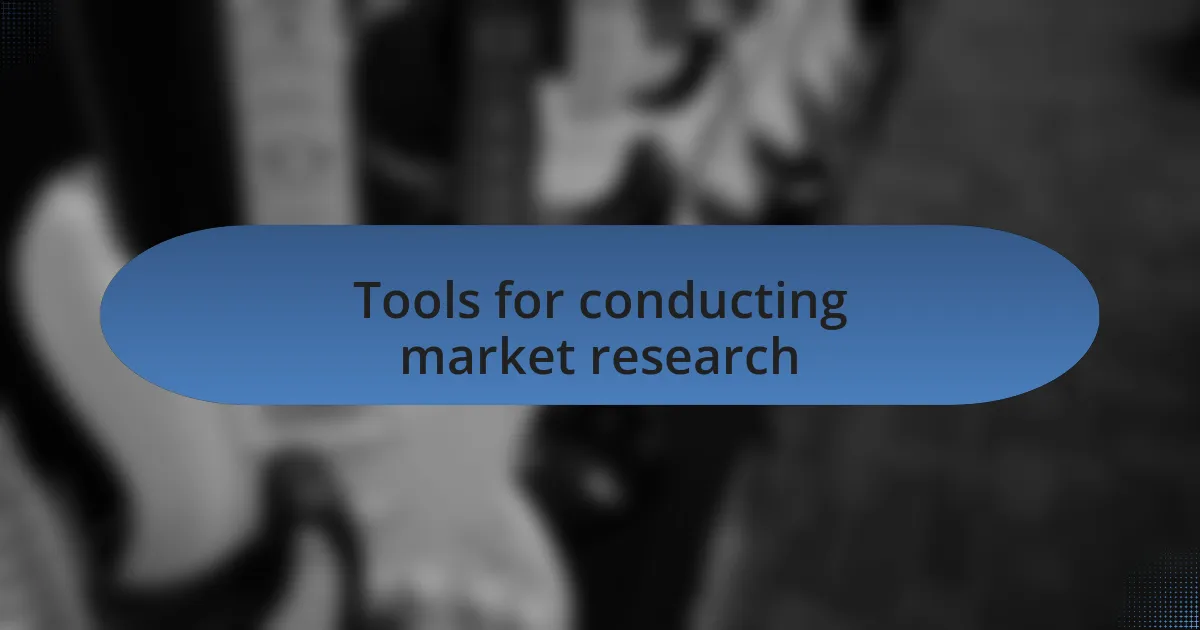 Tools for conducting market research