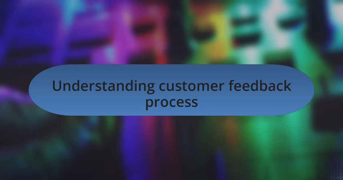 Understanding customer feedback process
