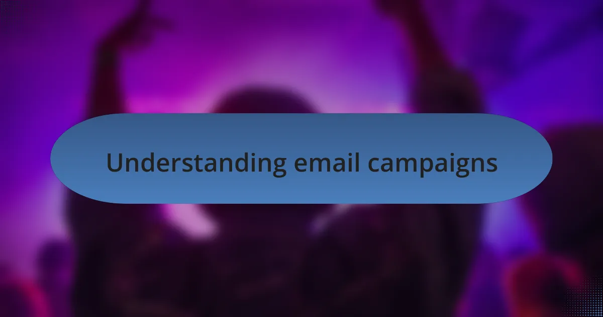 Understanding email campaigns
