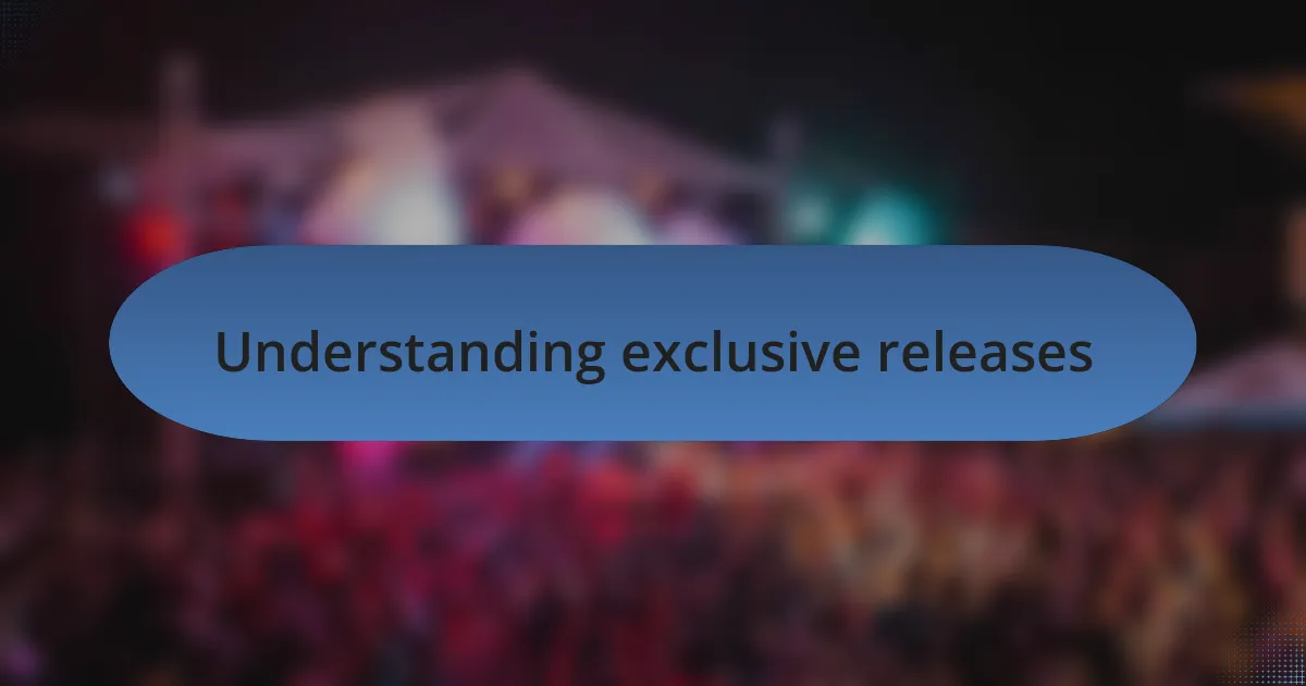 Understanding exclusive releases