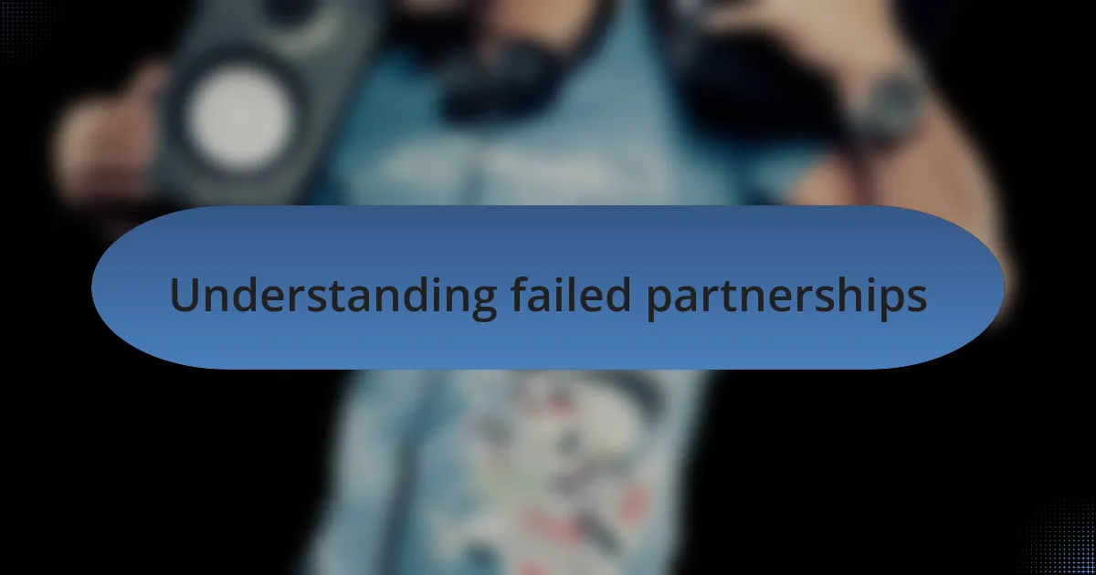 Understanding failed partnerships