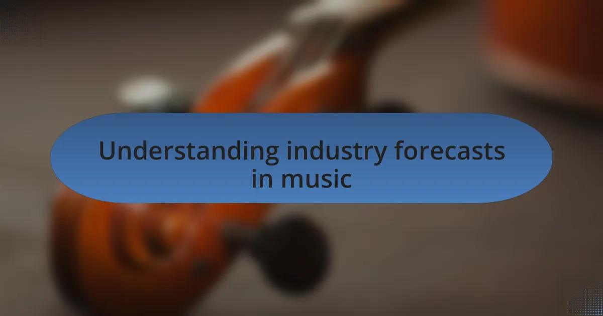 Understanding industry forecasts in music