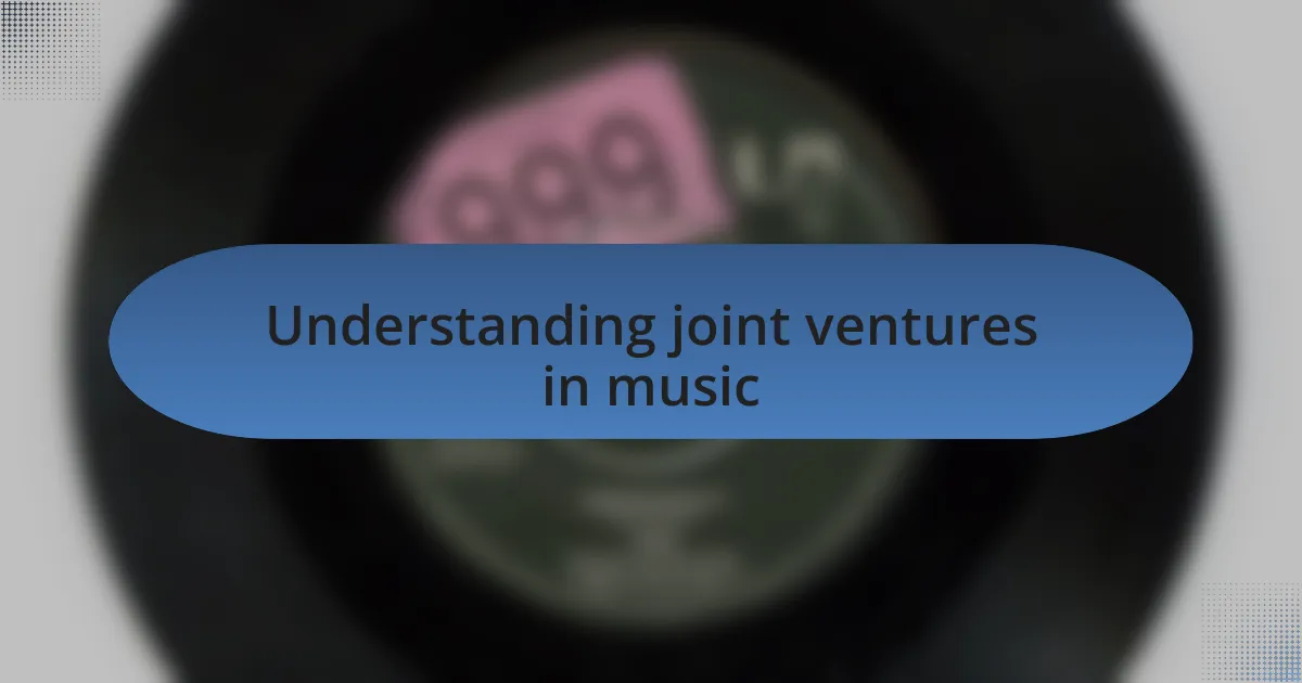 Understanding joint ventures in music