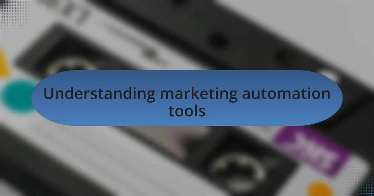 Understanding marketing automation tools