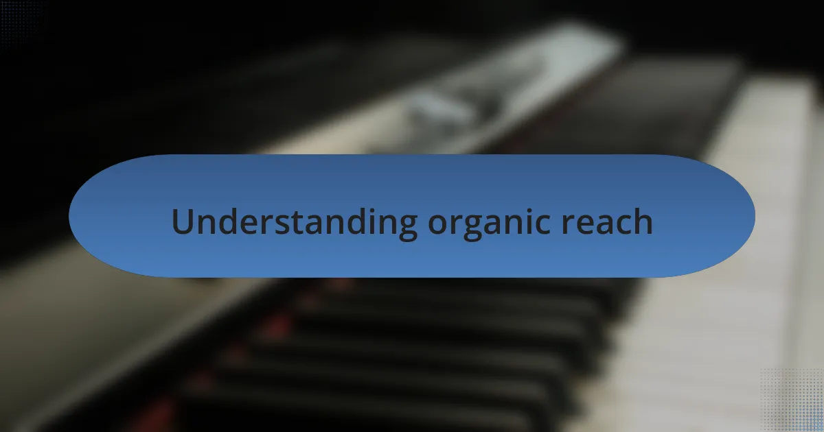 Understanding organic reach