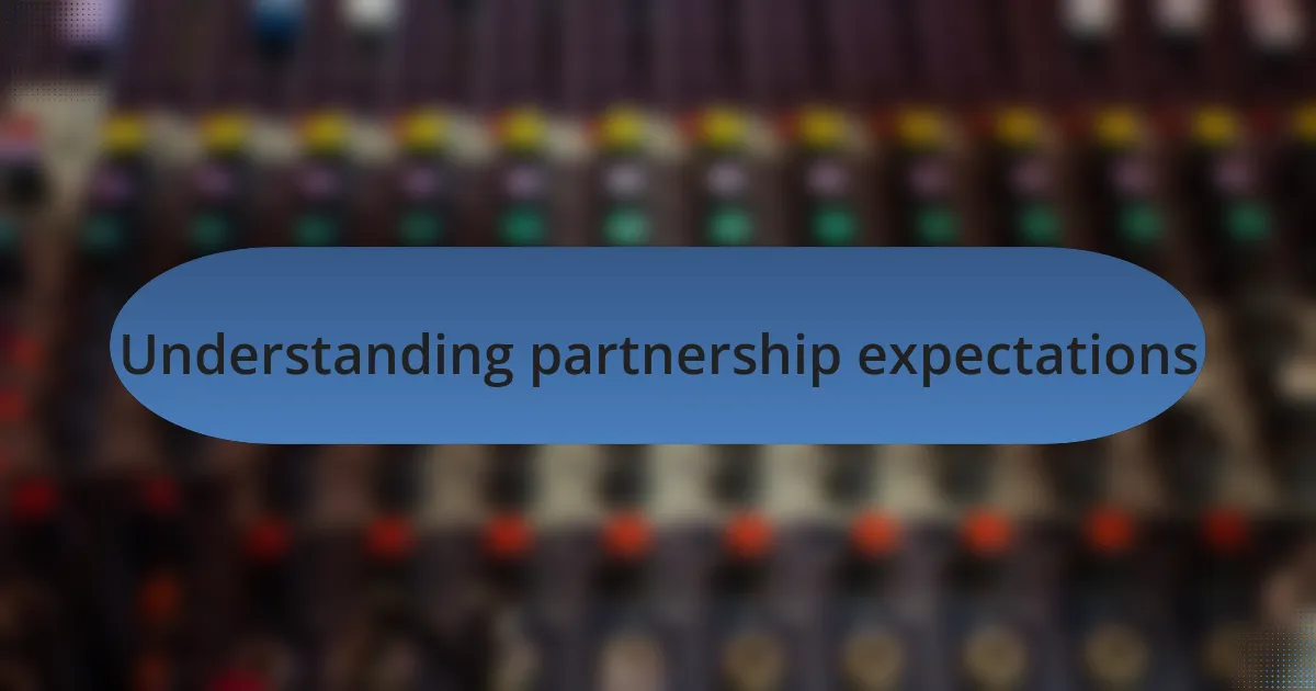 Understanding partnership expectations