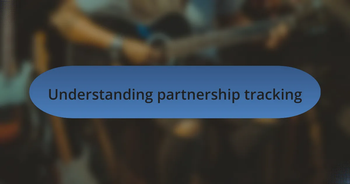 Understanding partnership tracking