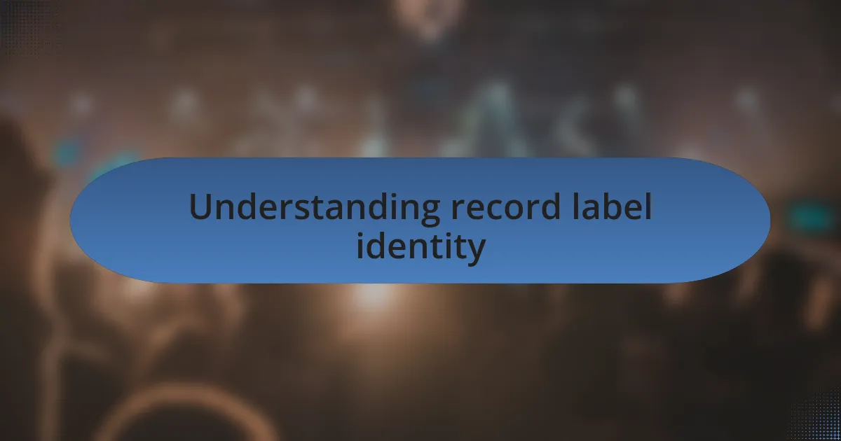 Understanding record label identity
