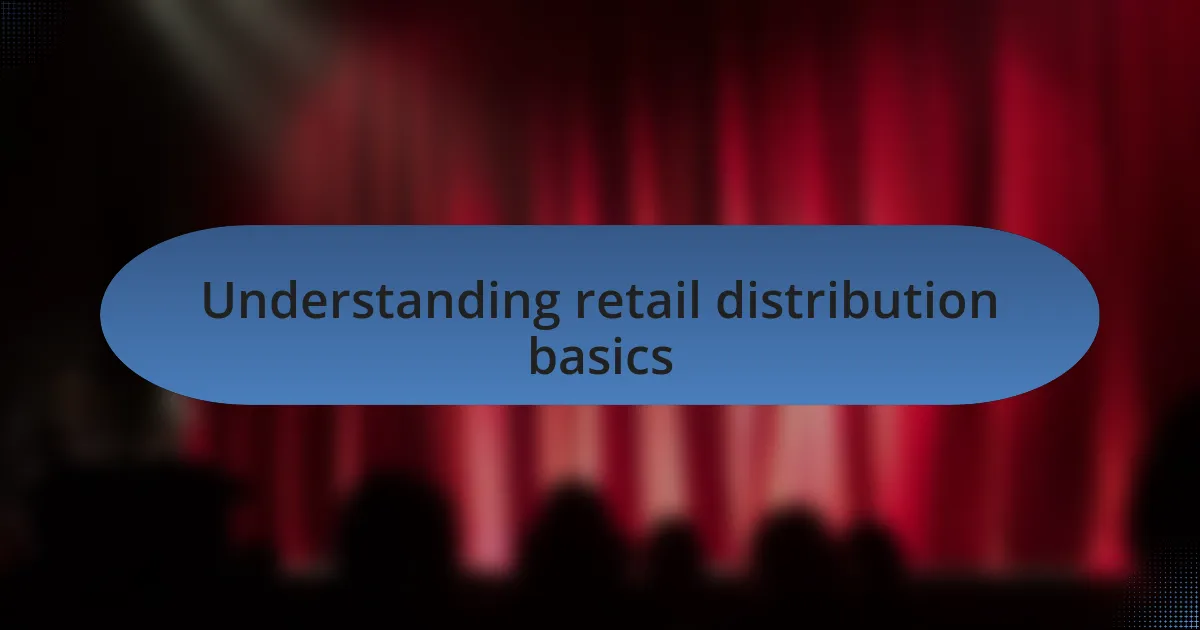 Understanding retail distribution basics