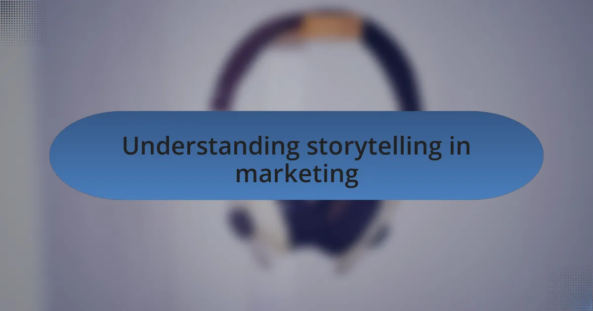 Understanding storytelling in marketing