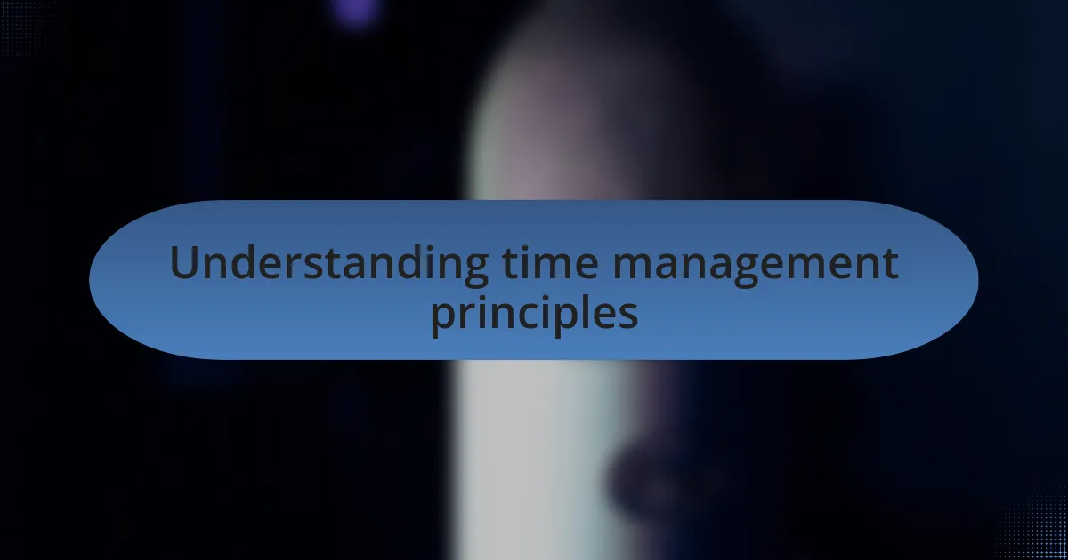 Understanding time management principles